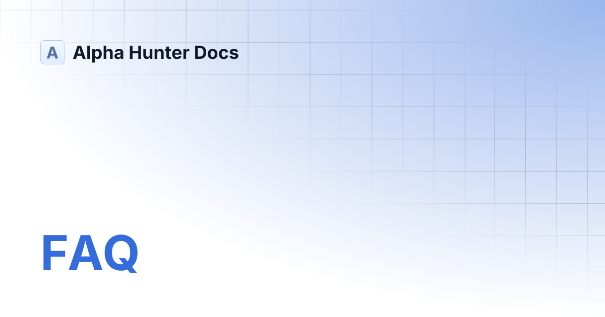 FAQ | Alpha Hunter Docs